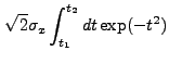 $\displaystyle \sqrt{2}\sigma_x \int_{t_1}^{t_2} dt \exp(-t^2)$