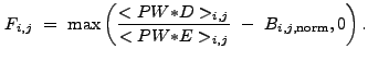 $\displaystyle F_{i,j}~=~{\rm max}\left(\frac{<PW{\ast}D>_{i,j}}{<PW{\ast}E>_{i,j}}~-~B_{i,j,{\rm norm}},0\right) .$