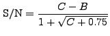 $\displaystyle {\rm S/N} = \frac{C-B}{1+\sqrt{C+0.75}}$