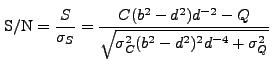 $\displaystyle {\rm S/N} = \frac{S}{\sigma_S} = \frac{C (b^2-d^2) d^{-2} - Q} {\sqrt{\sigma_C^2 (b^2-d^2)^2 d^{-4} + \sigma_Q^2}}$