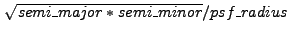 $ \sqrt{semi\_major*semi\_minor}/psf\_radius$