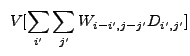 $\displaystyle ~V[\sum_{i'} \sum_{j'} W_{i-i',j-j'}D_{i',j'}]$