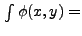 $ \int \phi(x,y) =$