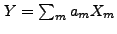 $ Y = \sum_m a_m X_m$