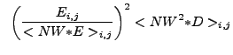 $\displaystyle ~\left(\frac{E_{i,j}}{<NW{\ast}E>_{i,j}}\right)^2 < NW^2{\ast}D >_{i,j}$