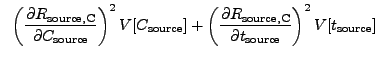 $\displaystyle ~\left(\frac{{\partial}R_{\rm source,C}}{{\partial}C_{\rm source}...
...\partial}R_{\rm source,C}}{{\partial}t_{\rm source}}\right)^2 V[t_{\rm source}]$