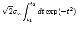 $\displaystyle \sqrt{2}\sigma_x \int_{t_1}^{t_2} dt \exp(-t^2)$