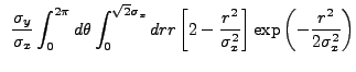 $\displaystyle ~\frac{\sigma_{y}}{\sigma_{x}}\int_0^{2{\pi}} d\theta \int_0^{\sq...
...2 - \frac{r^2}{\sigma_{x}^2}\right] \exp\left(-\frac{r^2}{2\sigma_{x}^2}\right)$
