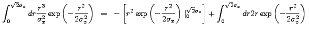 $\displaystyle \int_0^{\sqrt{2}\sigma_{x}} dr \frac{r^3}{\sigma_{x}^2} \exp\left...
...int_0^{\sqrt{2}\sigma_{x}} dr 2 r \exp\left(-\frac{r^2}{2\sigma_{x}^2}\right) .$