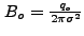 $ B_o = \frac{q_o}{2{\pi}\sigma^2}$