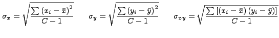 $\displaystyle \sigma_x = \sqrt{\frac{\sum\left(x_i-\bar{x}\right)^2}{C-1}} \hsp...
...{\frac{\sum\left[\left(x_i-\bar{x}\right)\left(y_i-\bar{y}\right)\right]}{C-1}}$