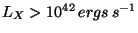 $L_X >10^{42}\,ergs\,s^{-1}$