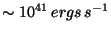 $\sim10^{41}\,ergs\,s^{-1}$