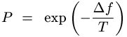 P = exp[-(Delta)f/T]